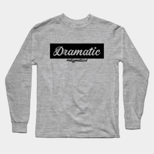 Dramatic - Stigmatized Long Sleeve T-Shirt